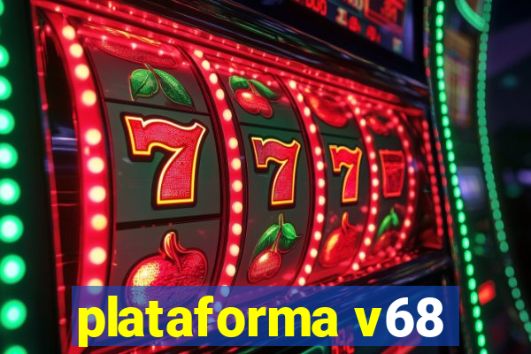 plataforma v68